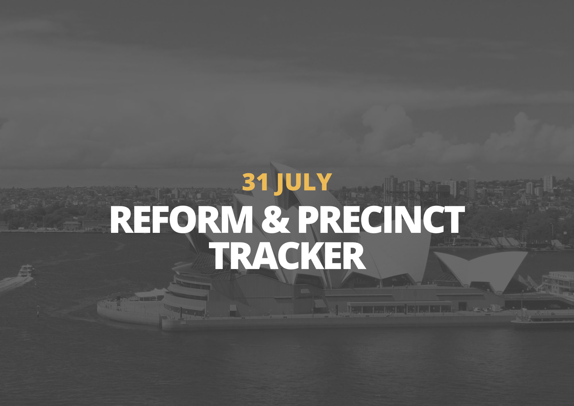 31 July | Reform &amp; Precinct Tracker