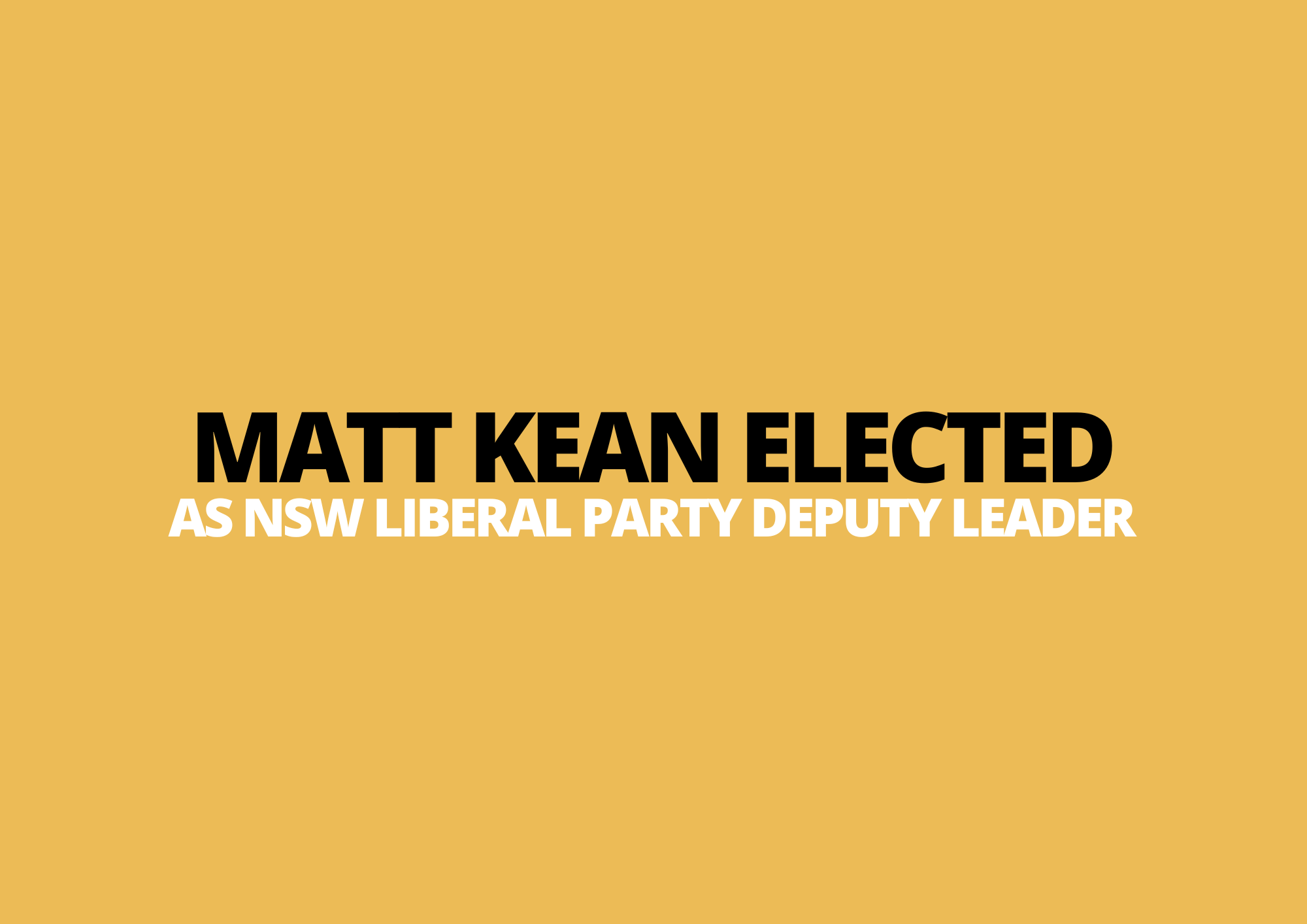 10 August | Election of NSW Deputy Liberal Party Leader