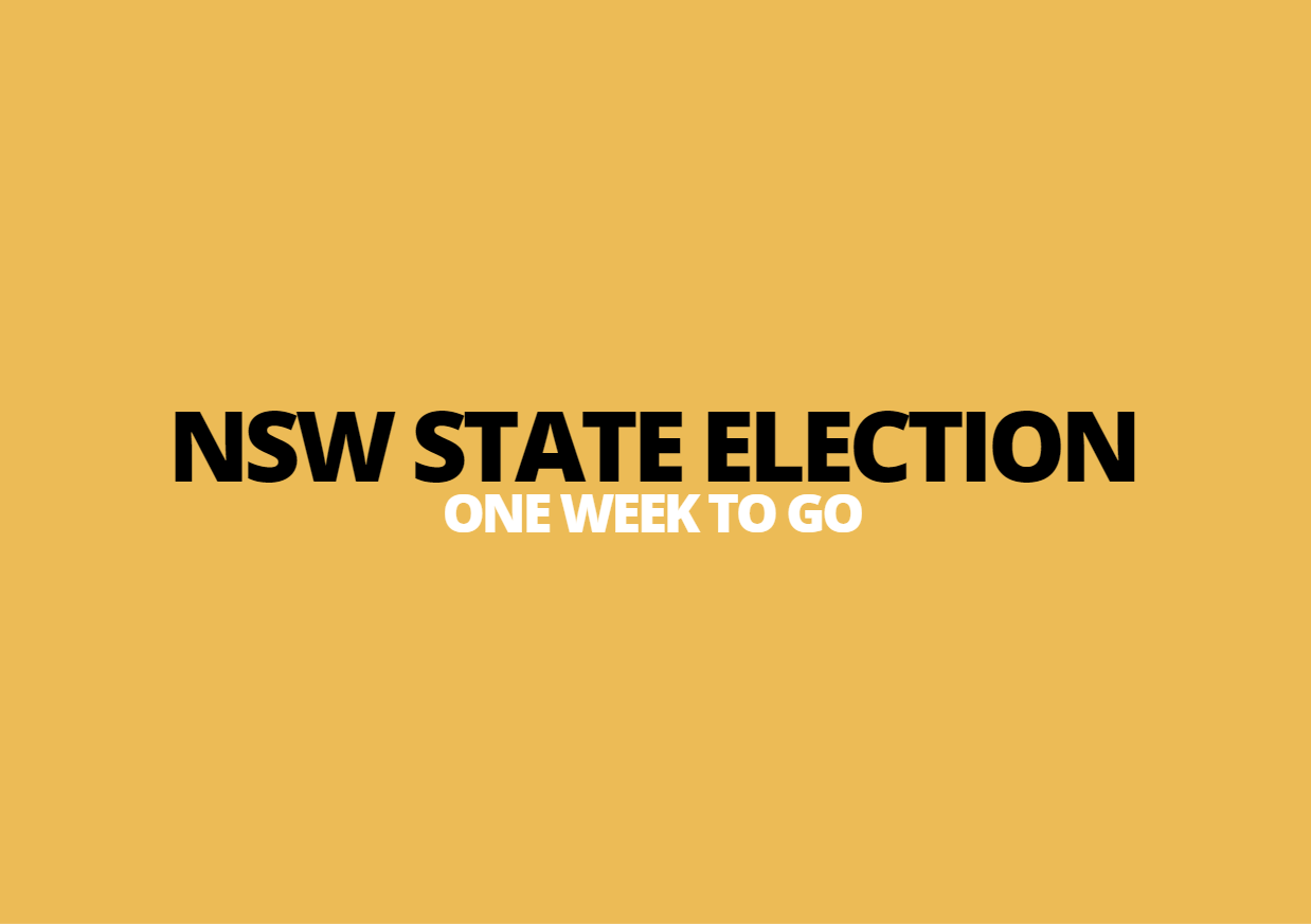 17 March | NSW State Election: One Week to Go