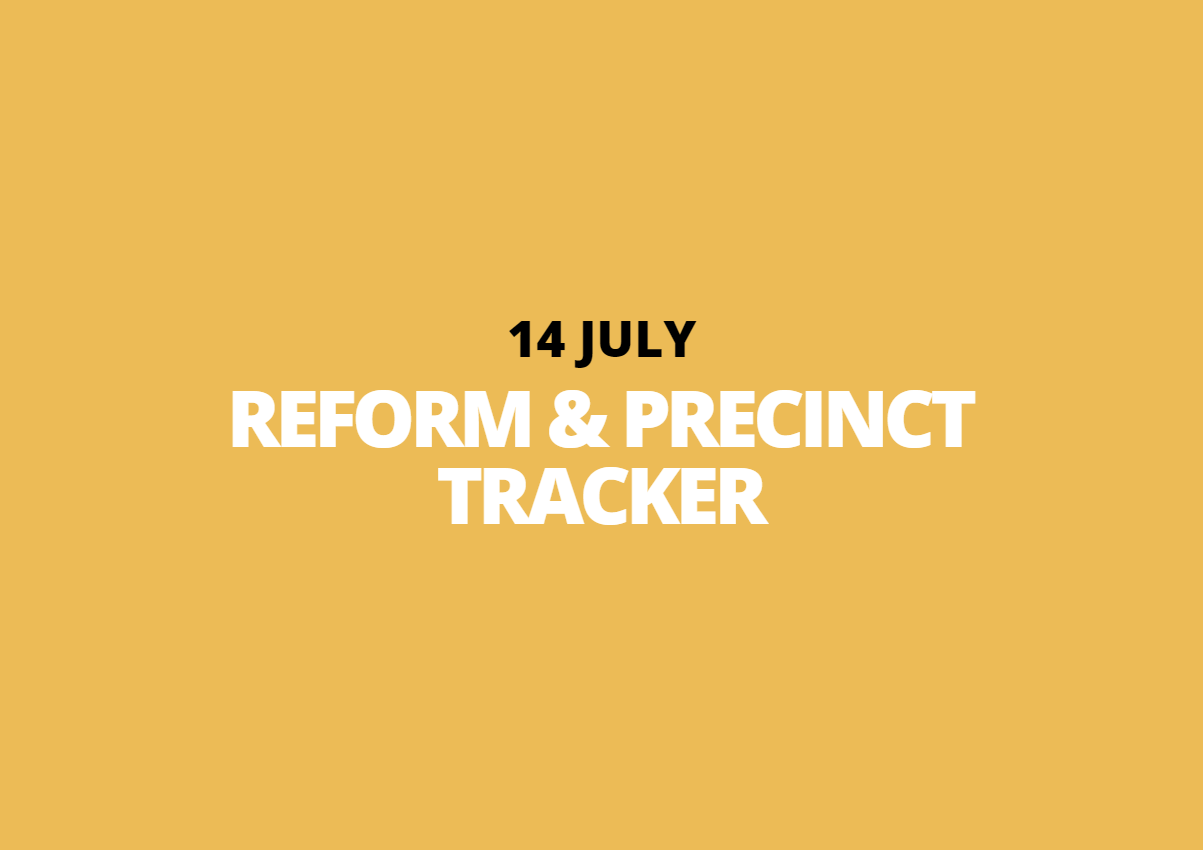 14 July | Reform &amp; Precinct Tracker