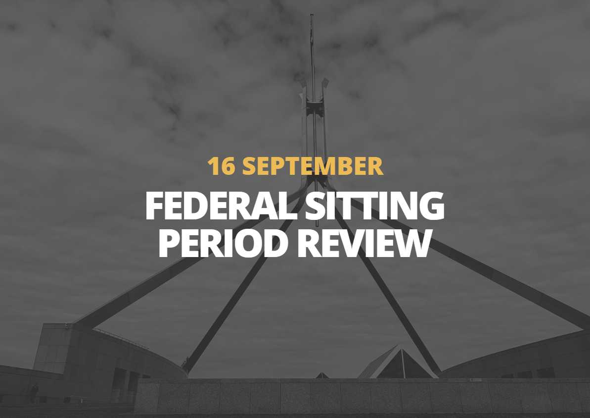 16 September | Federal Sitting Period Review