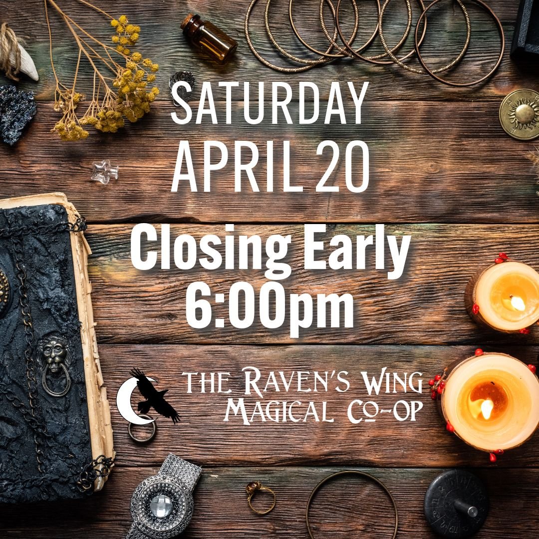 We will be closing at 6:00pm on Saturday, April 20th.

Make sure to get all your shopping done early! 

#theravenswingmagicalco #magichappenseveryday #shoplocal