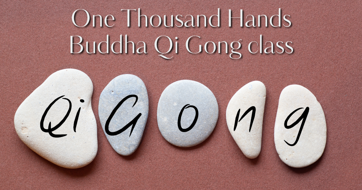 One Thousand Hands Buddha Qi Gong class