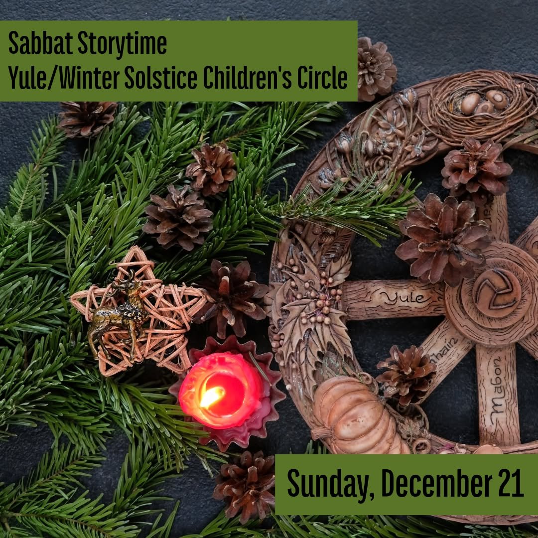 Come celebrate the Turning of the Wheel as we gather for Yule, the Winter Solstice, and the return of the Sun! 

Sabbat Storytime &ndash; Yule / Winter Solstice Children's Circle
Sunday, December 21st from 12:30pm to 2:00pm
Sliding Scale: $10&ndash;$