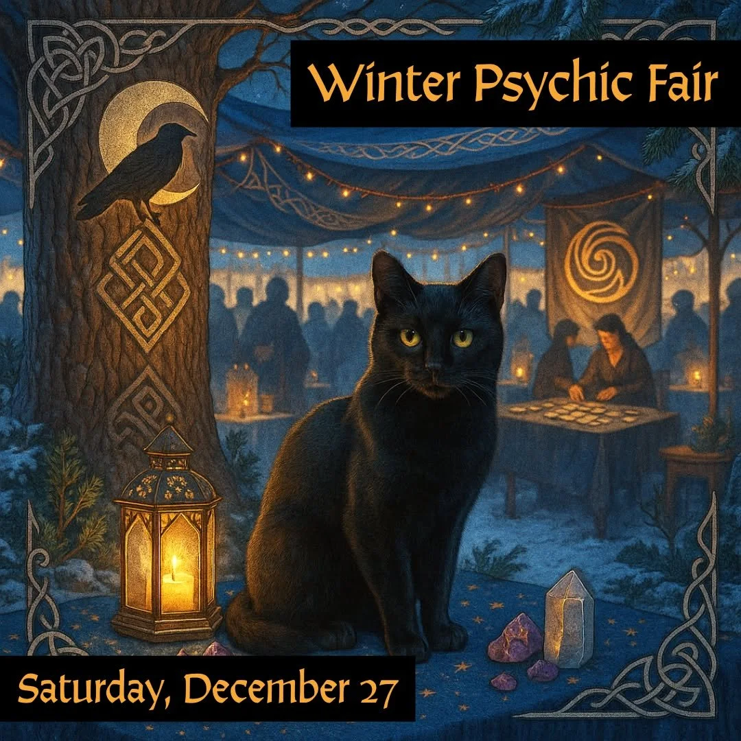 Our quarterly Psych Fair is coming up at the end of the month! 

Quarterly Psychic Fair &ndash; Winter Edition
Saturday, December 27 from 1:00pm to 6:00pm
At The Raven&rsquo;s Wing Magical Co-op &amp; Oran Mor Artisan Mead

Step into the stillness of