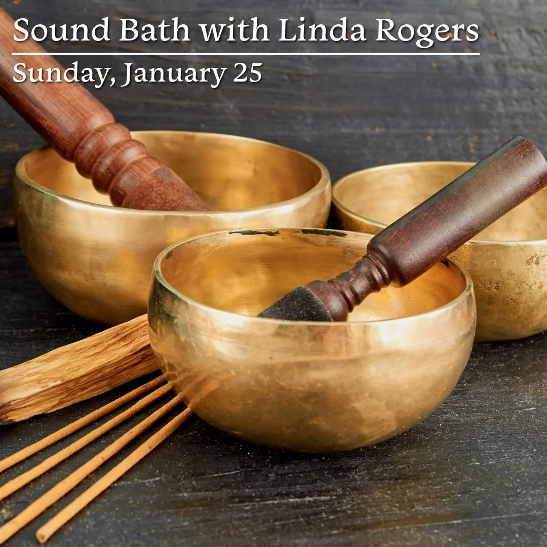 Tomorrow afternoon we will gather for Tending the Embers: A Sound Ceremony for Inner Warmth. 

Sound Bath with Linda Rogers
Sunday, February 15th from 3:30pm to 4:30pm 
Tickets offered on a sliding scale of $35-$45 

Mid-February carries a quieter ki