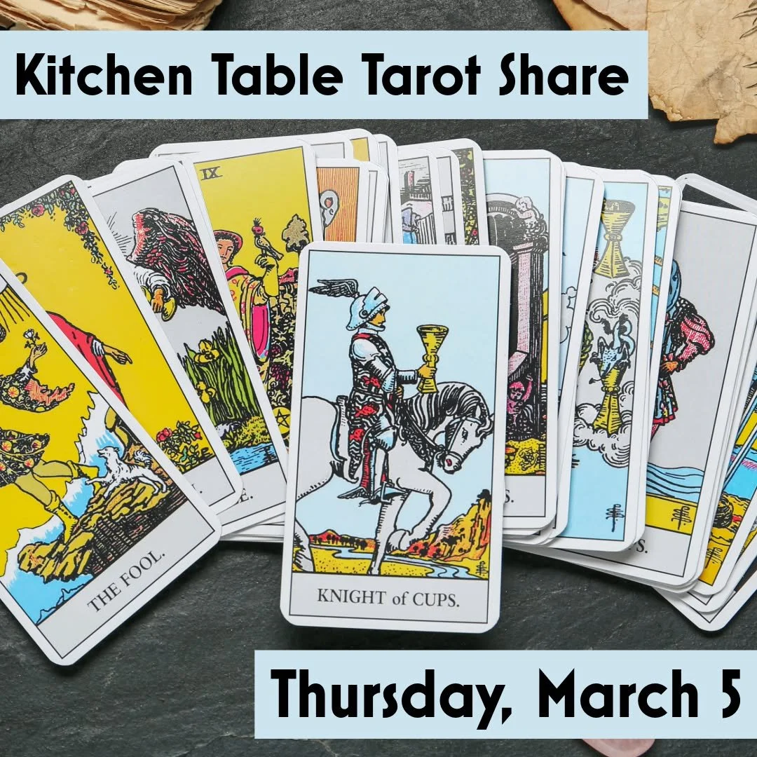 Practice reading for yourself and for others in an encouraging and supportive space at this month's Kitchen Table tarot Share tomorrow evening.

Kitchen Table Tarot Share
Thursday, March 5th (monthly on the 1st Thursday)
In Person from 6:30pm to 8:00