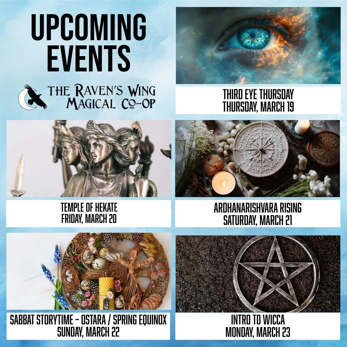 There is a little something for everyone this week at these magical community events.

𝗧𝗵𝗶𝗿𝗱 𝗘𝘆𝗲 𝗧𝗵𝘂𝗿𝘀𝗱𝗮𝘆
𝗧𝗵𝘂𝗿𝘀𝗱𝗮𝘆, 𝗠𝗮𝗿𝗰𝗵 𝟭𝟵 𝗳𝗿𝗼𝗺 𝟲:𝟯𝟬𝗽𝗺 𝘁𝗼 𝟴:𝟬𝟬𝗽𝗺

Unlock and nurture your psychic abilities with our ongo