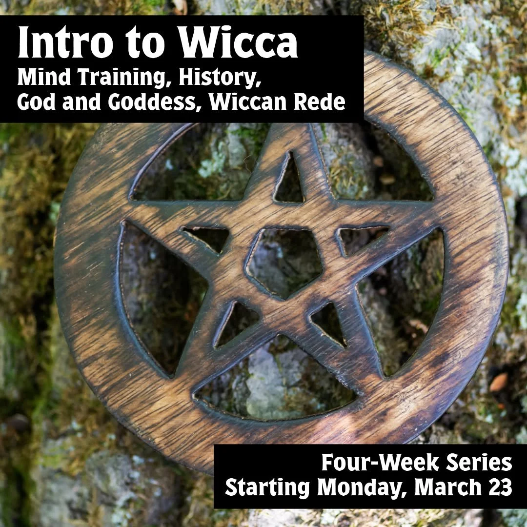 Have you been wanting to know more about the Craft, but aren't sure where to start? We've got you! Intro to Wicca is the first class in our 2026 Magical Learning Series.

𝗜𝗻𝘁𝗿𝗼 𝘁𝗼 𝗪𝗶𝗰𝗰𝗮 (𝗠𝗶𝗻𝗱 𝗧𝗿𝗮𝗶𝗻𝗶𝗻𝗴, 𝗛𝗶𝘀𝘁𝗼𝗿𝘆, 𝗚𝗼𝗱 ?