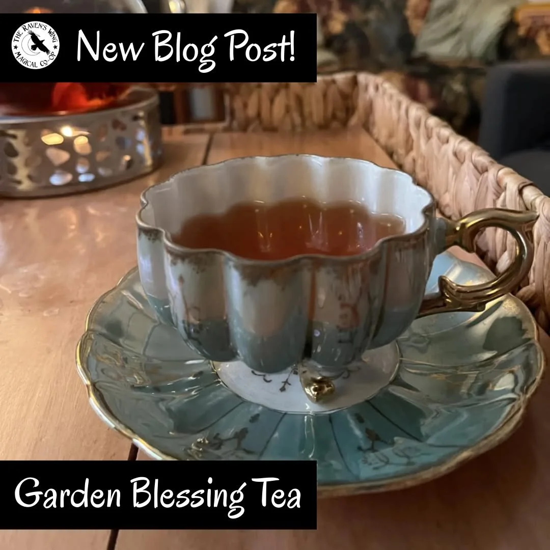 Check out our newest post on our blog! Garden Blessing Tea for Ostara!

https://theravenswing.com/blog-active/2026/2/21/garden-blessing-tea

Creating a ritual moment with tea is a beautiful way to align with the energy of the Spring Equinox. A though