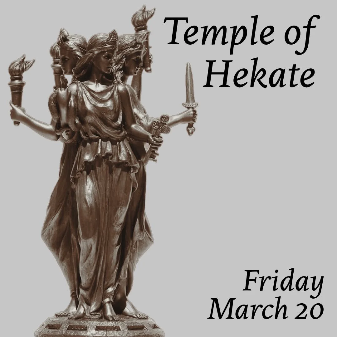 Gather with us tomorrow night under the Dark Moon for The Temple of Hekate, a monthly ritual to Honor and work with the Goddess Hekate, Queen of Witches. 

𝗧𝗵𝗲 𝗧𝗲𝗺𝗽𝗹𝗲 𝗼𝗳 𝗛𝗲𝗸𝗮𝘁𝗲
𝗙𝗿𝗶𝗱𝗮𝘆, 𝗠𝗮𝗿𝗰𝗵 𝟮𝟬𝘁𝗵 𝗳𝗿𝗼𝗺 𝟳:𝟯𝟬𝗽𝗺 ?