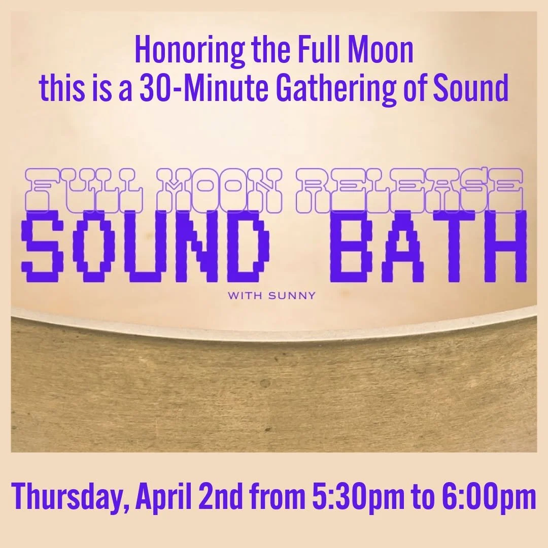 Honoring the full moon, this is a 30-minute gathering of sound happening next Thursday upstairs in our Healing Space.

𝗙𝘂𝗹𝗹 𝗠𝗼𝗼𝗻 𝗥𝗲𝗹𝗲𝗮𝘀𝗲 𝗦𝗼𝘂𝗻𝗱 𝗕𝗮𝘁𝗵 𝘄𝗶𝘁𝗵 𝗟𝗼𝘄𝗲𝗻 + 𝗦𝘂𝗻𝗻𝘆
𝗧𝗵𝘂𝗿𝘀𝗱𝗮𝘆, 𝗔𝗽𝗿𝗶𝗹 𝟮𝗻𝗱 𝗳𝗿𝗼𝗺 