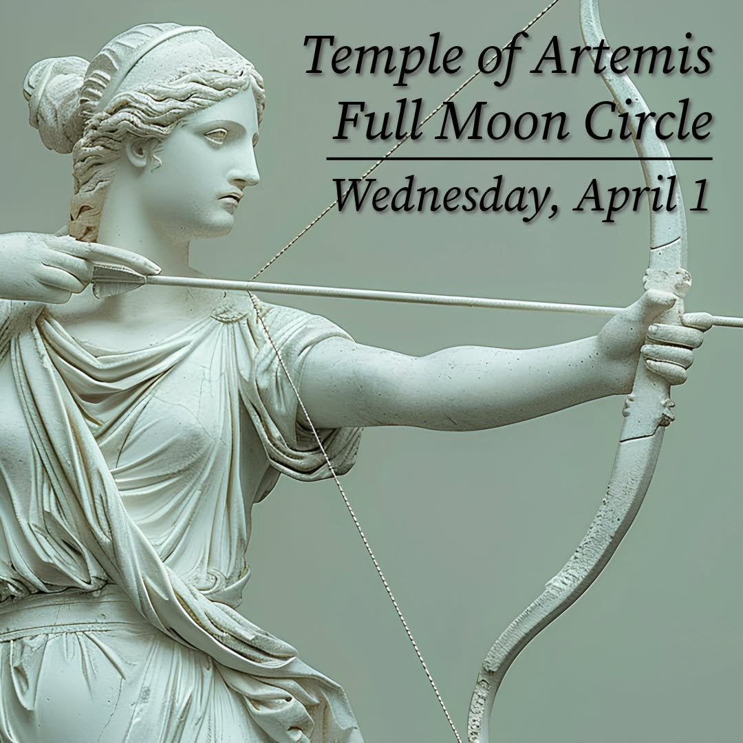 When the moon is full, we gather for prayer and song. 

𝗧𝗲𝗺𝗽𝗹𝗲 𝗼𝗳 𝗔𝗿𝘁𝗲𝗺𝗶𝘀 𝗙𝘂𝗹𝗹 𝗠𝗼𝗼𝗻 𝗖𝗶𝗿𝗰𝗹𝗲
𝗪𝗲𝗱𝗻𝗲𝘀𝗱𝗮𝘆, 𝗔𝗽𝗿𝗶𝗹 𝟭𝘀𝘁 𝗳𝗿𝗼𝗺 𝟳:𝟯𝟬𝗽𝗺 𝘁𝗼 𝟵:𝟬𝟬𝗽𝗺
𝘀𝗹𝗶𝗱𝗶𝗻𝗴 𝘀𝗰𝗮𝗹𝗲 $𝟮𝟬-$𝟯𝟬

Together we wil