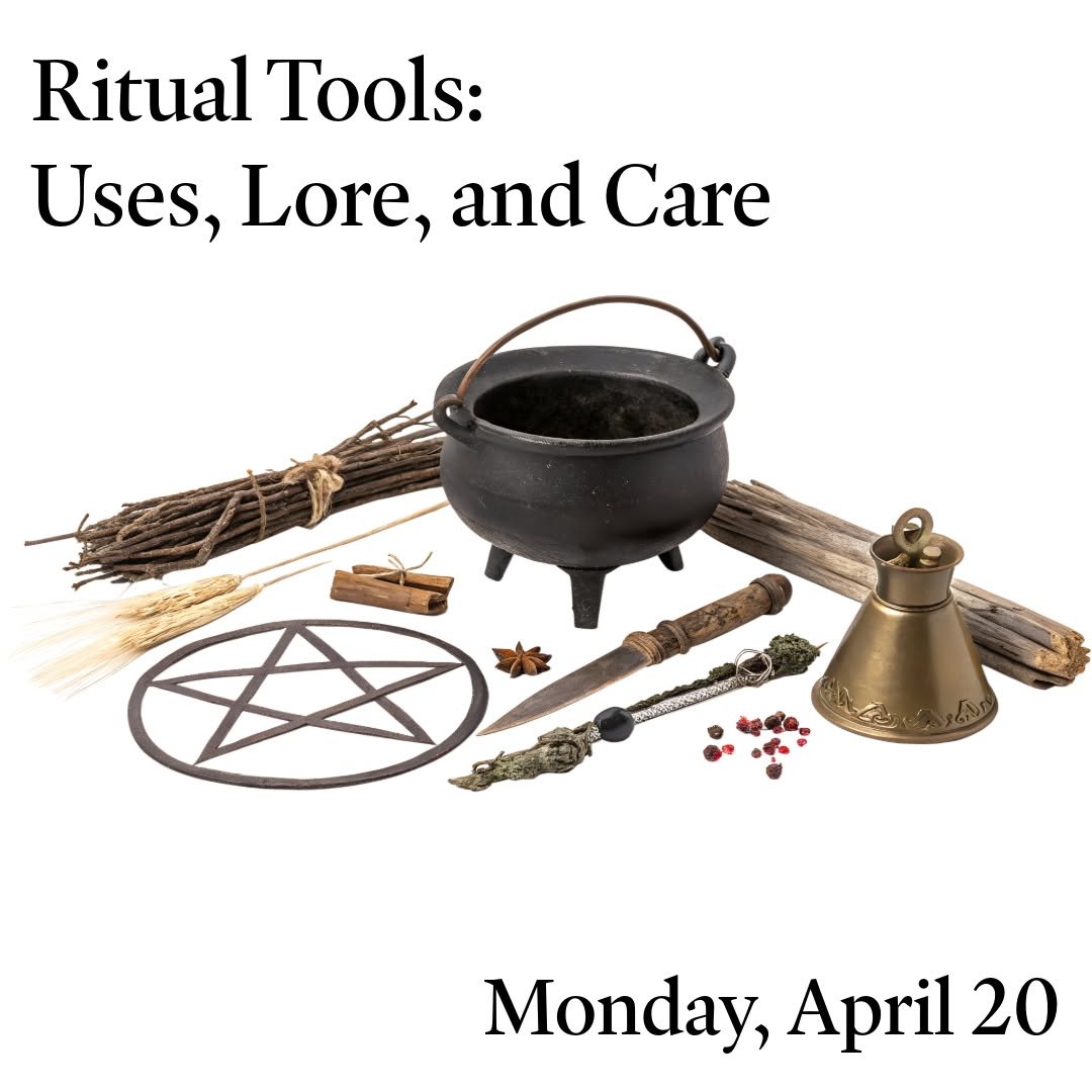 Join us next Monday - April 20 - for the next class in our 2026 Magical Learning Series! Ritual Tools: Uses, Lore, and Care is a exploring the purpose, symbolism, and folklore of common ritual tools. 

𝗥𝗶𝘁𝘂𝗮𝗹 𝗧𝗼𝗼𝗹𝘀: 𝗨𝘀𝗲𝘀, 𝗟𝗼𝗿𝗲, 𝗮?