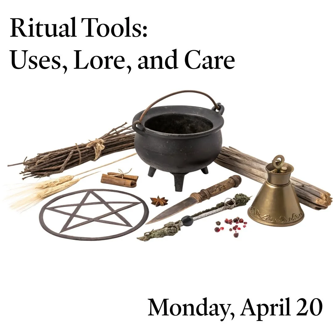 Join us next Monday - April 20 - for the next class in our 2026 Magical Learning Series! Ritual Tools: Uses, Lore, and Care is a exploring the purpose, symbolism, and folklore of common ritual tools. 

𝗥𝗶𝘁𝘂𝗮𝗹 𝗧𝗼𝗼𝗹𝘀: 𝗨𝘀𝗲𝘀, 𝗟𝗼𝗿𝗲, 𝗮?