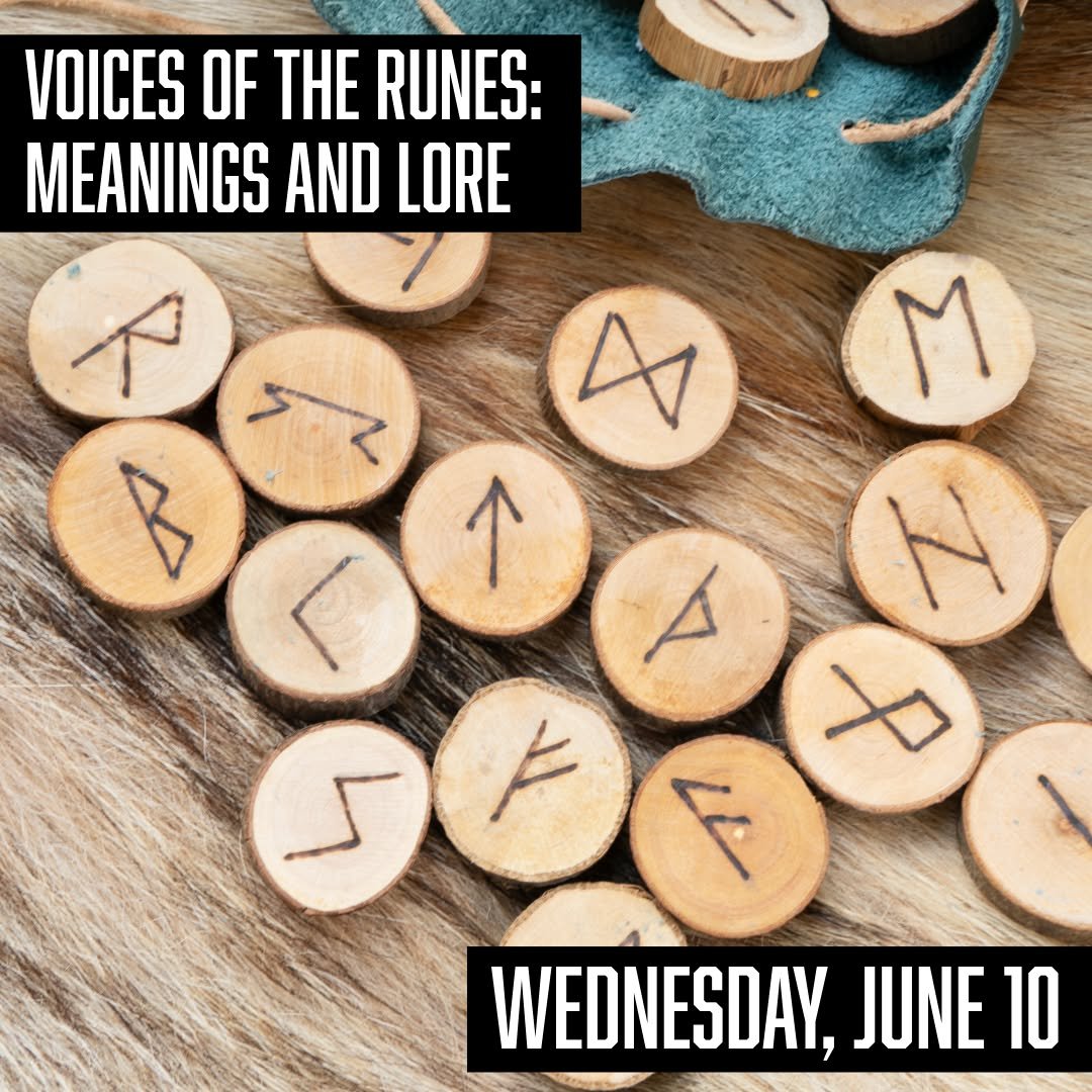 Join us tomorrow evening for Voices of the Runes, a monthly class centered on the Elder Futhark. 

𝗩𝗼𝗶𝗰𝗲𝘀 𝗼𝗳 𝘁𝗵𝗲 𝗥𝘂𝗻𝗲𝘀: 𝗠𝗲𝗮𝗻𝗶𝗻𝗴𝘀 𝗮𝗻𝗱 𝗟𝗼𝗿𝗲
𝗪𝗲𝗱𝗻𝗲𝘀𝗱𝗮𝘆, 𝗝𝘂𝗻𝗲 𝟭𝟬𝘁𝗵 𝗳𝗿𝗼𝗺 𝟲:𝟬𝟬𝗽𝗺 𝘁𝗼 𝟳:𝟯𝟬𝗽𝗺
𝗚𝗲?