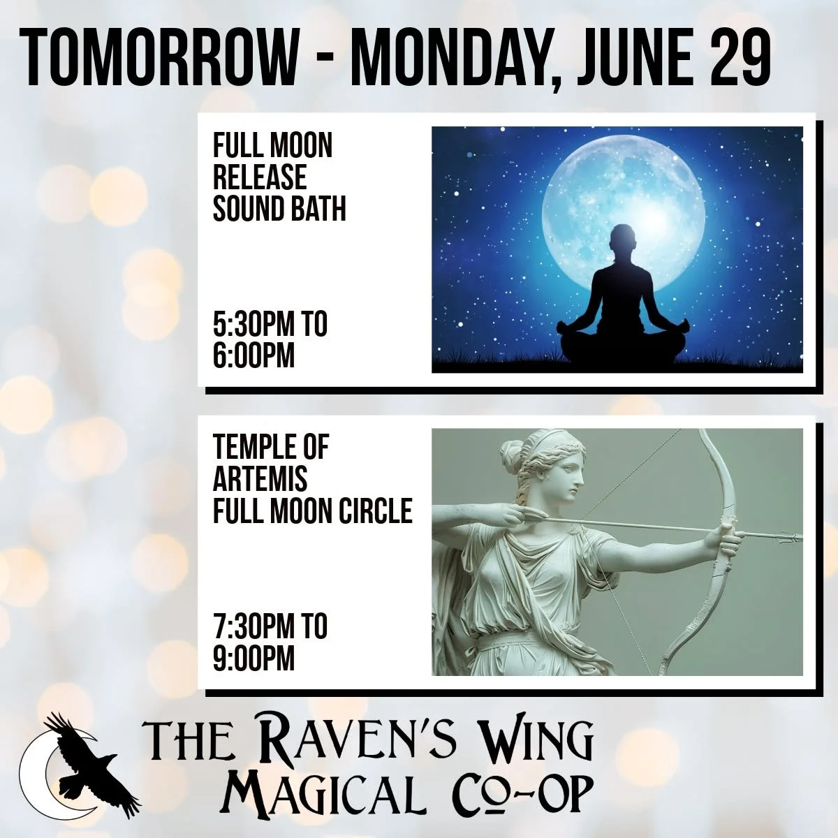 Coming up tomorrow at The Raven's Wing Magical Co-Op!

𝗙𝘂𝗹𝗹 𝗠𝗼𝗼𝗻 𝗥𝗲𝗹𝗲𝗮𝘀𝗲 𝗦𝗼𝘂𝗻𝗱 𝗕𝗮𝘁𝗵
𝗠𝗼𝗻𝗱𝗮𝘆, 𝗝𝘂𝗻𝗲 𝟮𝟵 𝗳𝗿𝗼𝗺 𝟱:𝟯𝟬𝗽𝗺 𝘁𝗼 𝟲:𝟬𝟬𝗽𝗺

Honoring the full moon, this is a 30-minute gathering of sound. We begin by