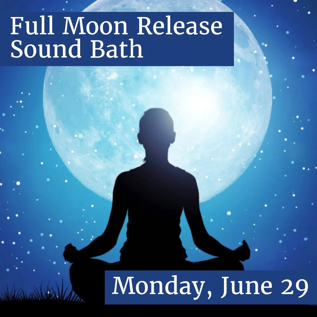 Join us Monday evening to honor the full moon with a 30-minute gathering of sound. 

𝗙𝘂𝗹𝗹 𝗠𝗼𝗼𝗻 𝗥𝗲𝗹𝗲𝗮𝘀𝗲 𝗦𝗼𝘂𝗻𝗱 𝗕𝗮𝘁𝗵 𝘄𝗶𝘁𝗵 𝗟𝗼𝘄𝗲𝗻 + 𝗦𝘂𝗻𝗻𝘆
𝗠𝗼𝗻𝗱𝗮𝘆, 𝗝𝘂𝗻𝗲 𝟮𝟵𝘁𝗵 𝗳𝗿𝗼𝗺 𝟱:𝟯𝟬𝗽𝗺 𝘁𝗼 𝟲:𝟬𝟬𝗽𝗺
𝗦𝗹𝗶𝗱?