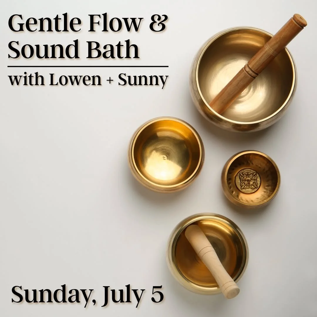Sunday afternoon, upstairs in our Healing Space, join us for a 90-minute gathering of movement and sound.

𝗚𝗲𝗻𝘁𝗹𝗲 𝗙𝗹𝗼𝘄 &amp; 𝗦𝗼𝘂𝗻𝗱 𝗕𝗮𝘁𝗵 𝘄𝗶𝘁𝗵 𝗟𝗼𝘄𝗲𝗻 + 𝗦𝘂𝗻𝗻𝘆
𝗦𝘂𝗻𝗱𝗮𝘆, 𝗝𝘂𝗹𝘆 𝟱𝘁𝗵 𝗳𝗿𝗼𝗺 𝟰:𝟯𝟬𝗽𝗺 𝘁𝗼 𝟲:𝟬?