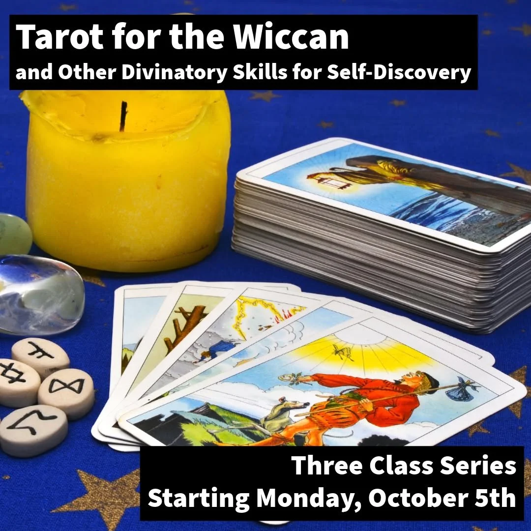 Explore working with the Tarot through a Wiccan lens at this new three session class starting on Monday, October 5th.

𝗧𝗮𝗿𝗼𝘁 𝗳𝗼𝗿 𝘁𝗵𝗲 𝗪𝗶𝗰𝗰𝗮𝗻, 𝗮𝗻𝗱 𝗢𝘁𝗵𝗲𝗿 𝗗𝗶𝘃𝗶𝗻𝗮𝘁𝗼𝗿𝘆 𝗦𝗸𝗶𝗹𝗹𝘀 𝗳𝗼𝗿 𝗦𝗲𝗹𝗳-𝗗𝗶𝘀𝗰𝗼𝘃𝗲𝗿𝘆
𝟯 𝗖