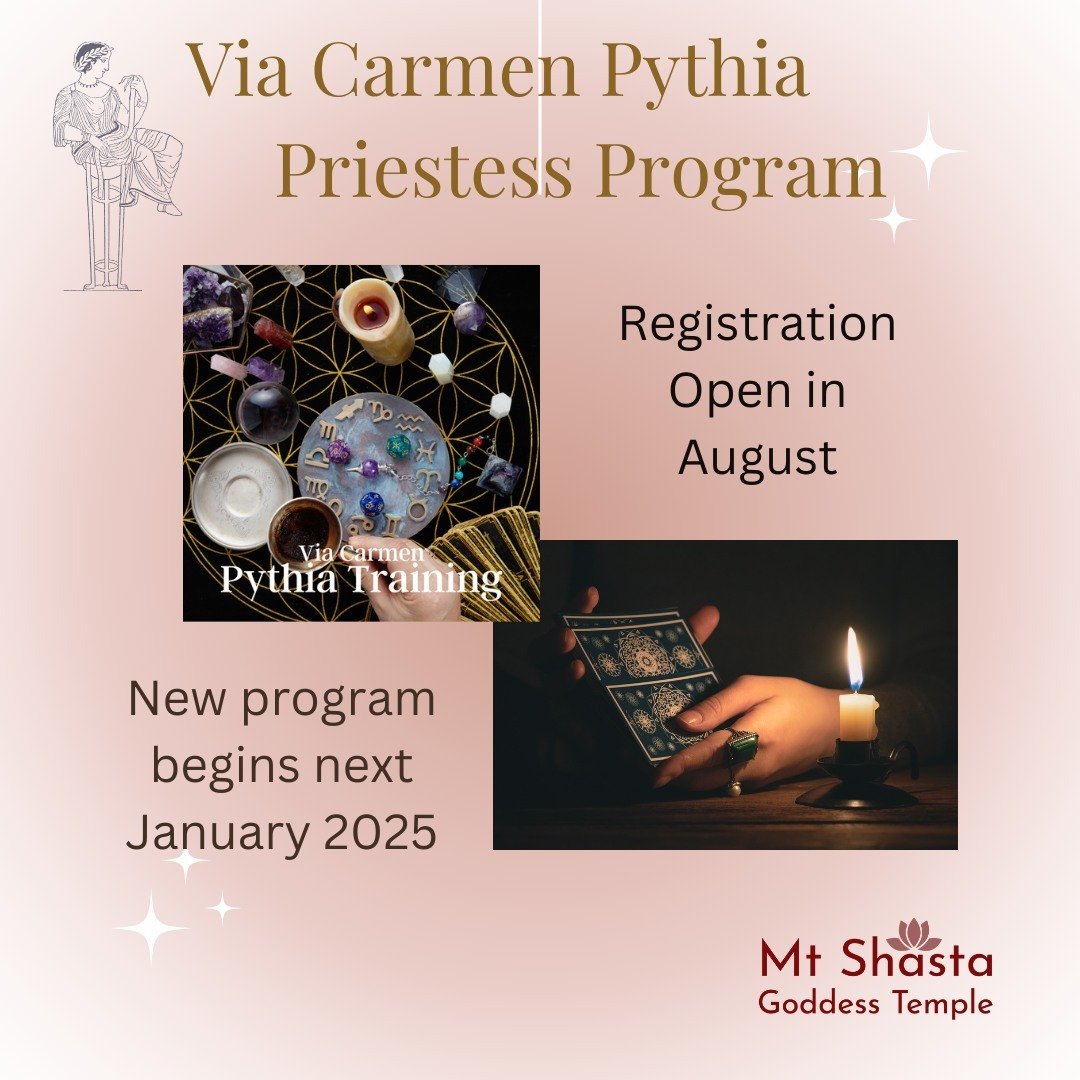 The Mt. Shasta Goddess Temple Offers several Priestess Training Programs. Each Program begins in January with monthly lessons, videos, small group online gatherings, and one-on-one consultations.

The Via Carmen Pythia Training is a 2-year journey to