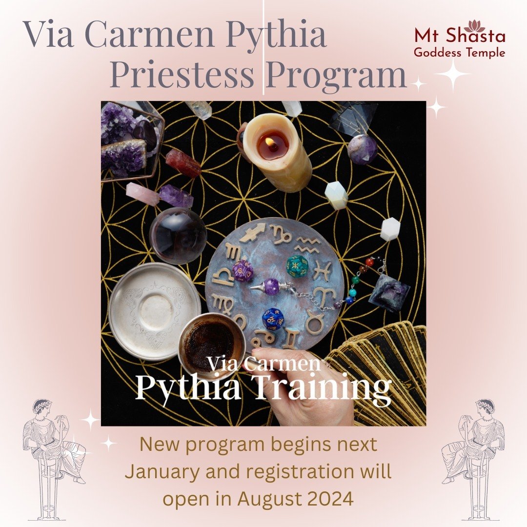 The Mt. Shasta Goddess Temple Offers several Priestess Training Programs. Each Program begins in January with monthly lessons, videos, small group online gatherings, and one-on-one consultations.

The Via Carmen Pythia Training is a 2-year journey to