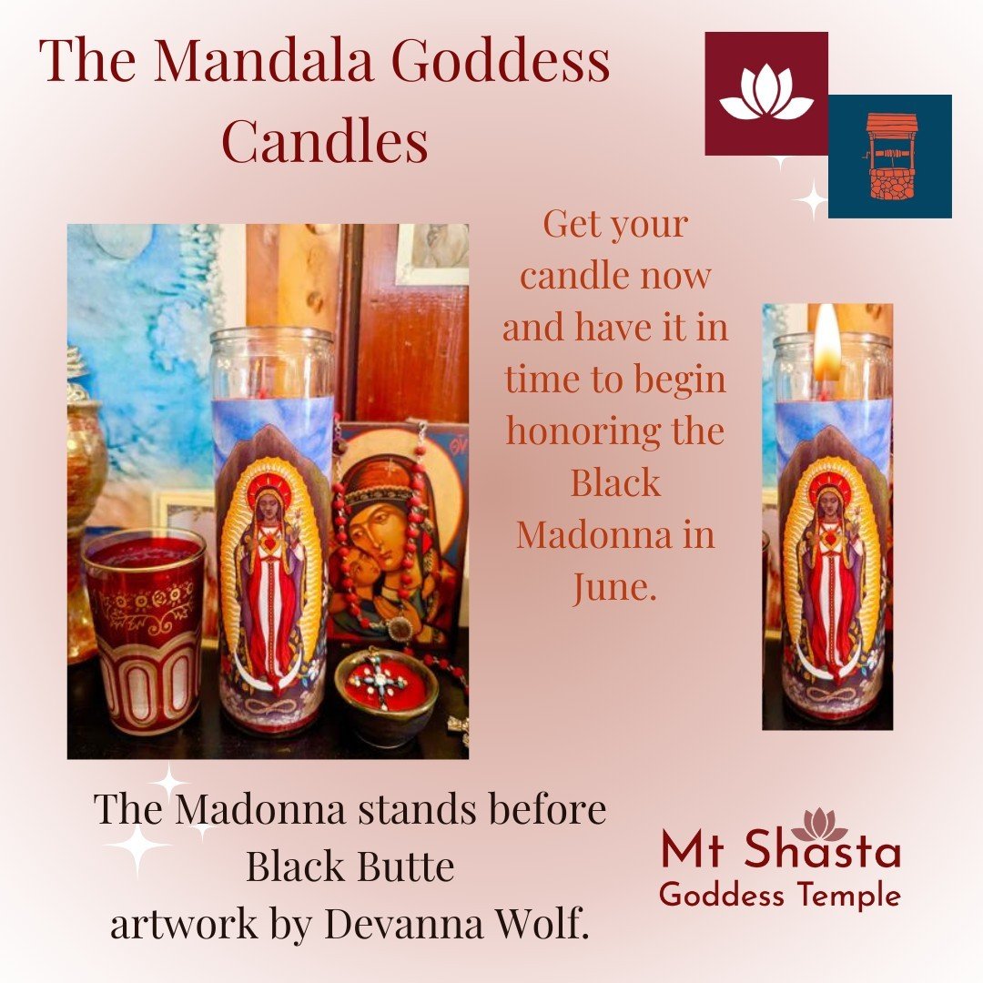 The Mt. Shasta Goddess Temple has partnered with our Sister Store, The Sacred Well to offer The Mt. Shasta Goddess Temple Mandala Goddesses in candle form. 

In June, Our Temple honors The Black Madonna. You too can honor her with us with your own ca