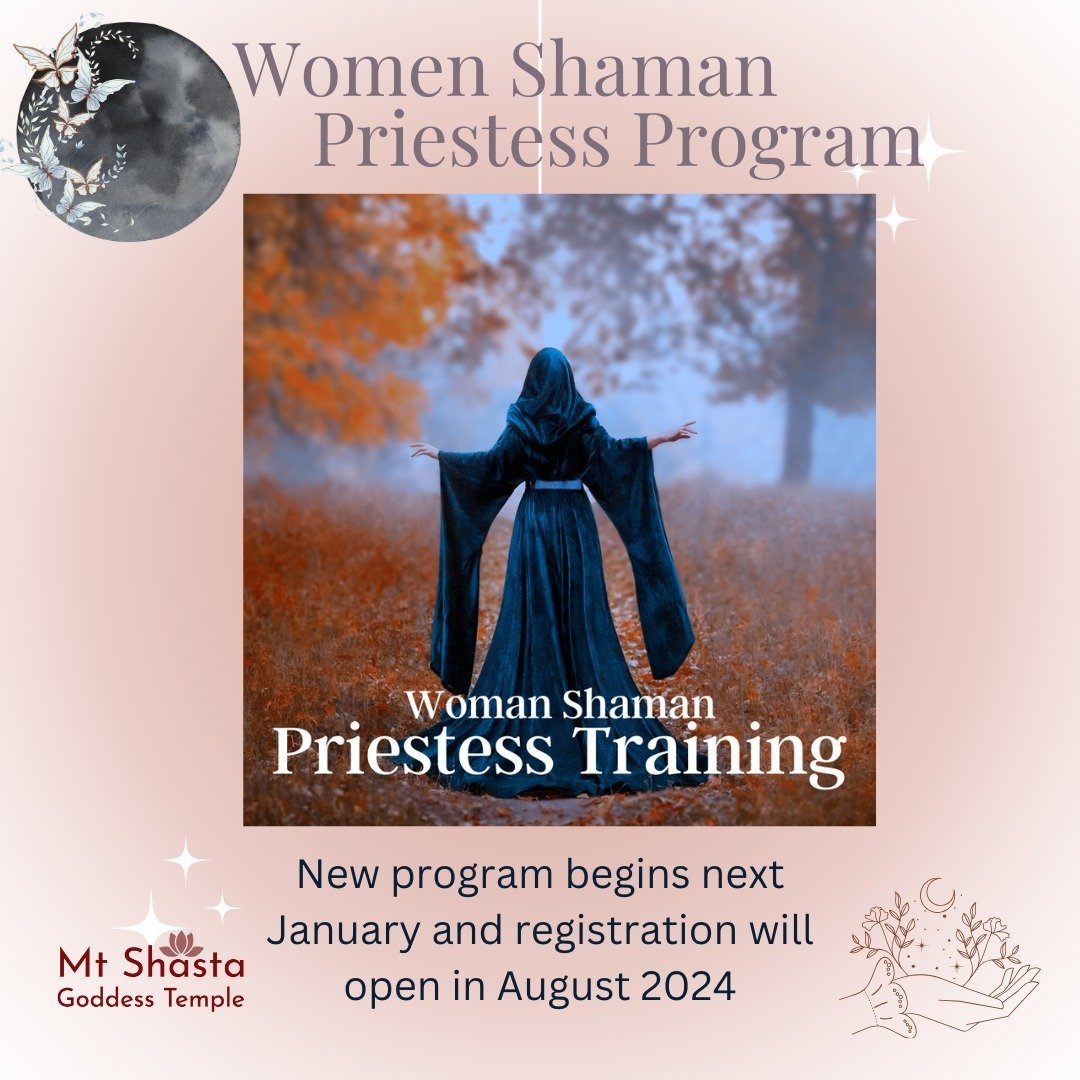 The Mt. Shasta Goddess Temple Offers several Priestess Training Programs. Each Program begins in January with monthly lessons, videos, small group online gatherings, and one-on-one consultations.

The Temple Priestess Trainings of Women Shaman Priest