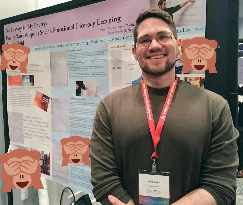 Donnie Welch, young caucasian male, stands in front of an academic poster title “No Gravity in My Poetry: Social Emotional Literacy Learning” He smiling and in a green turtle neck. Red conference lanyard around his neck. Images of students have been censored out using “hear no evil, see no evil, speak no evil” monkey emojis.