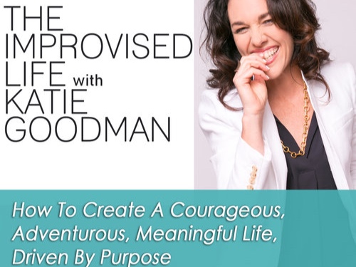 The Improvised Life Self-Help Podcast with Katie Goodman