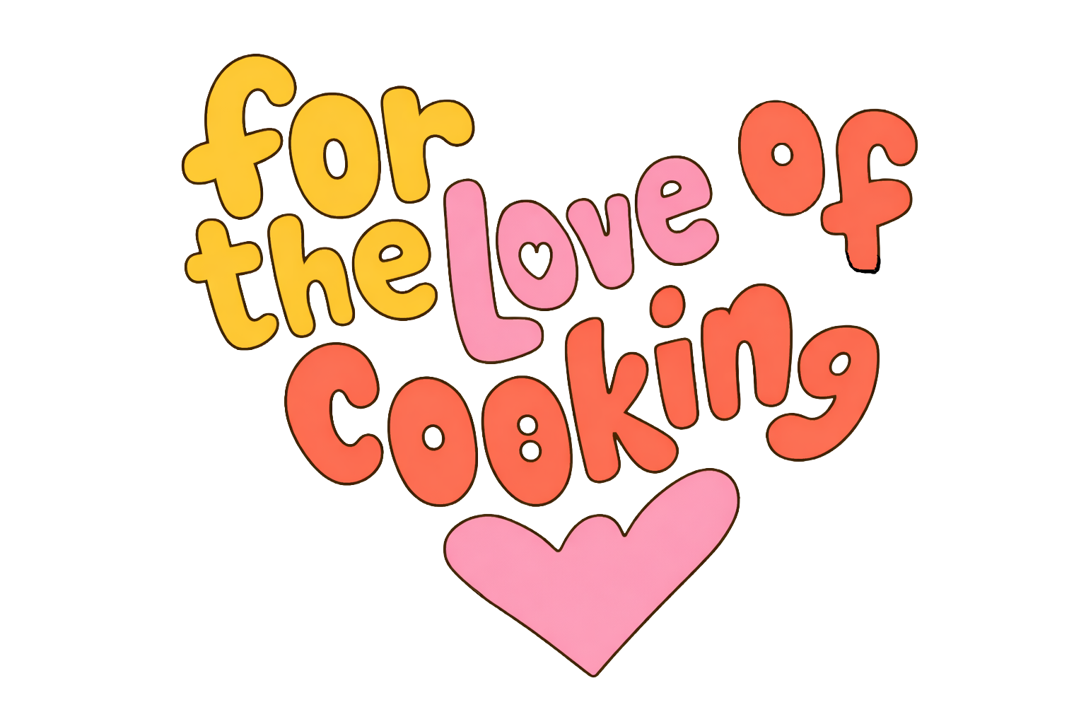 FOR THE LOVE OF COOKING RECIPES