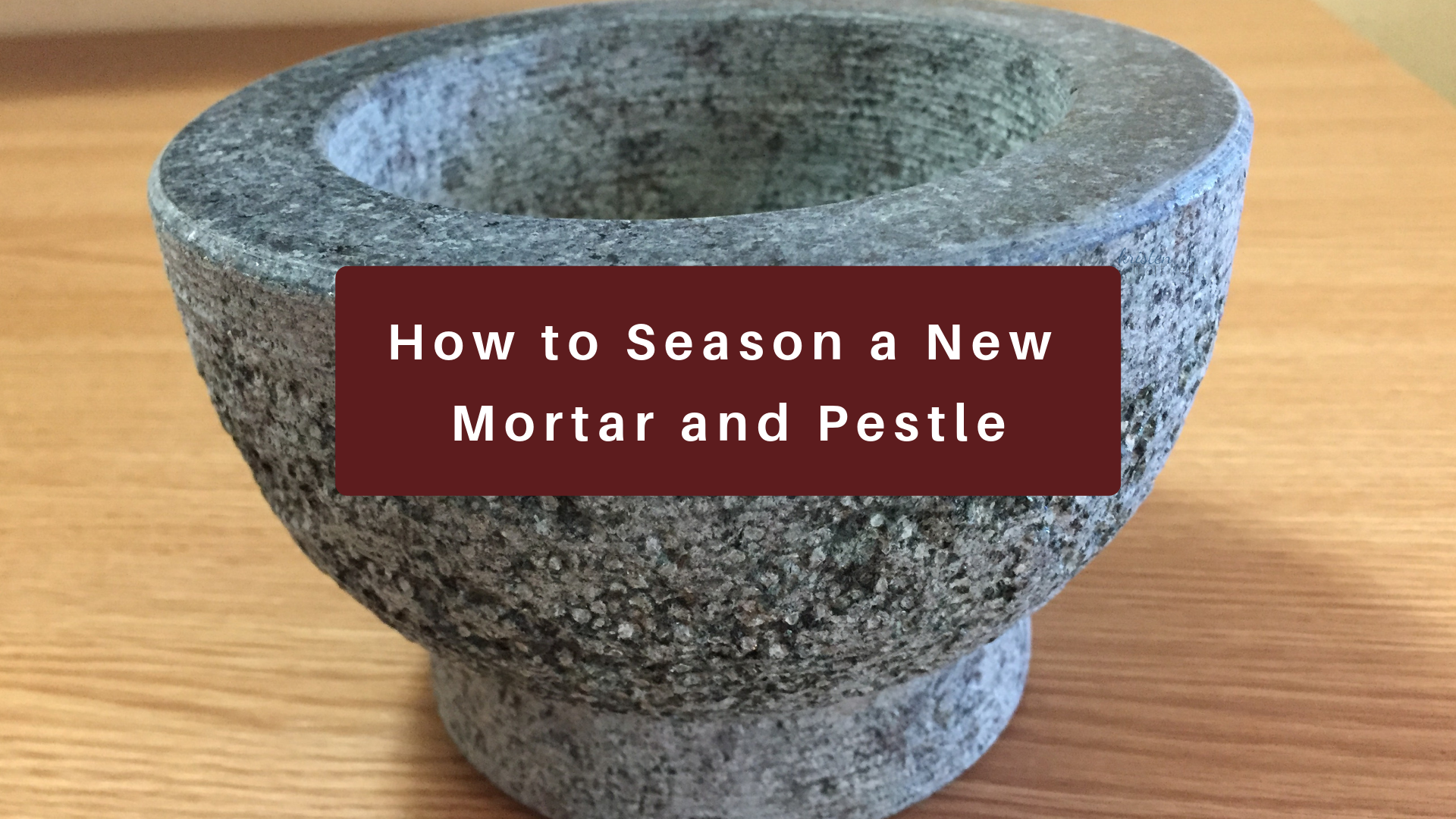 How to Season a New Mortar and Pestle — Kristen Martinelli