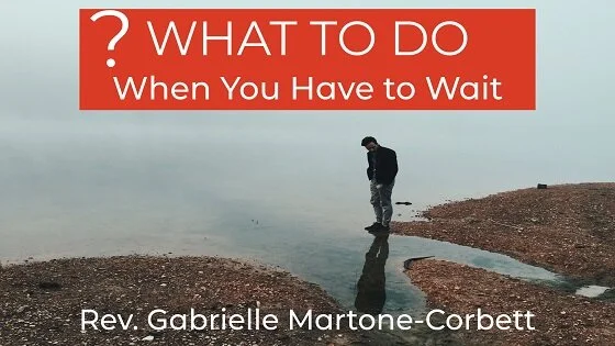 What To Do When You Don't Know What to Do - When You Have to Wait Part 1