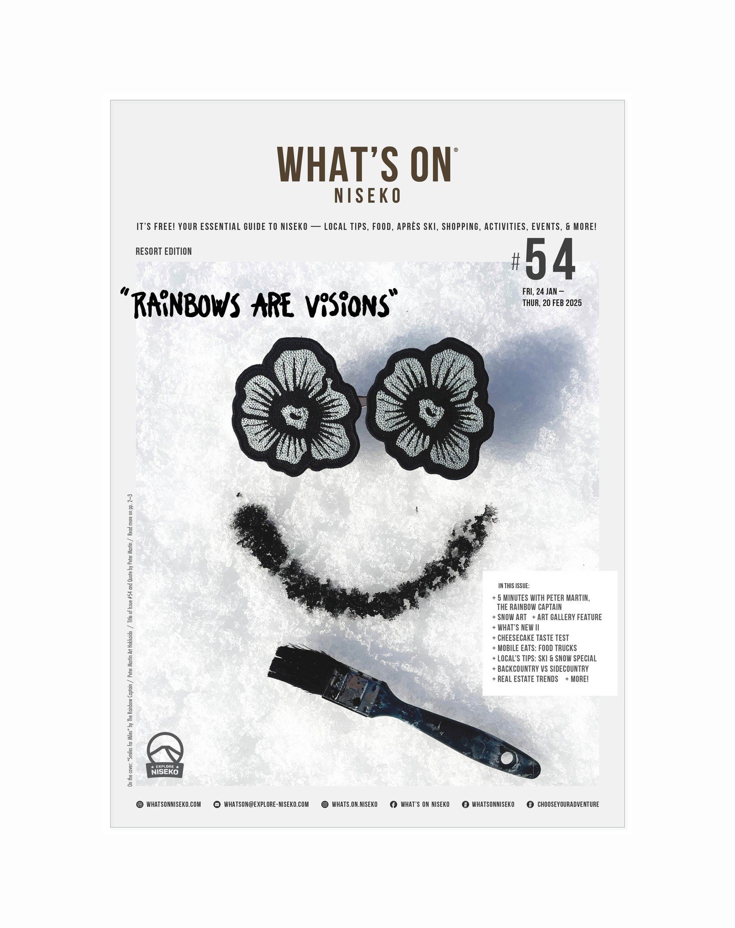 What's On Issue #54 is out now!
Grab your copy from major locations in resort before it runs out! 
On the cover: &ldquo;Smiles for Miles&rdquo; by The Rainbow Captain / Peter Martin Art Hokkaido / Title of Issue #54 and Quote by Peter Martin / Read m