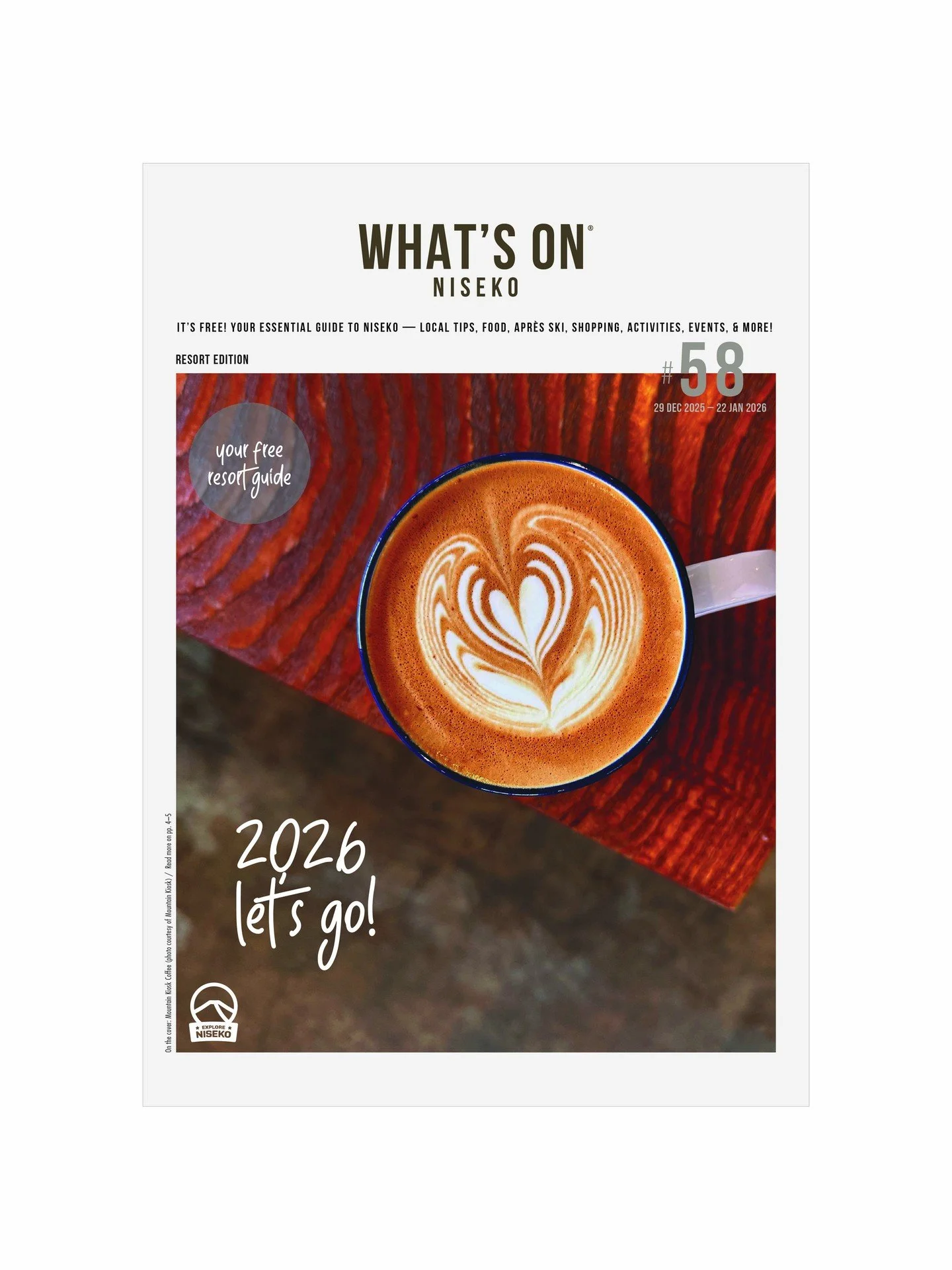What&rsquo;s On Niseko #58 &mdash; Out Now! (Print &amp; Digital) 
Pick up your free copy around the resort.

In this issue:
&bull; Meet Ihara Hiromasa of Mountain Kiosk Coffee
&bull; Local's Tips: Mountain Edition
&bull; The Konbini Edit Niseko
&bul