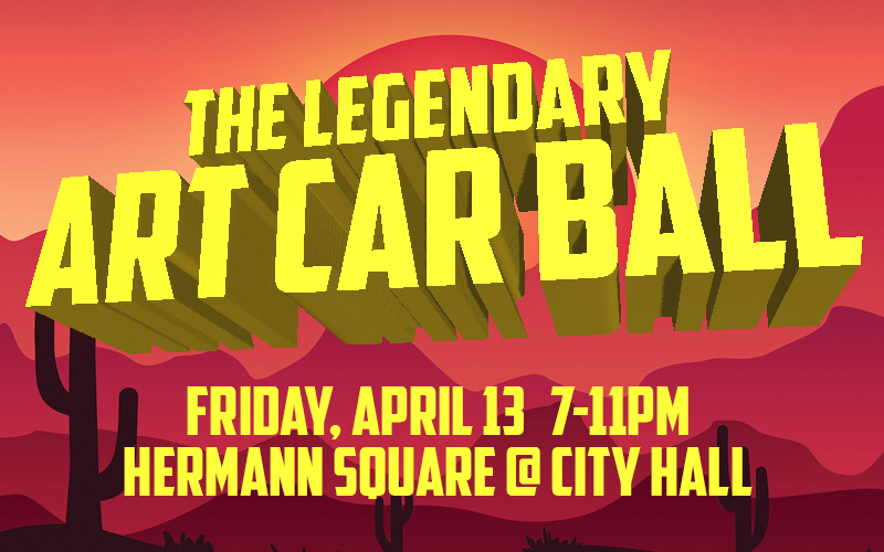 The Legendary Art Car Ball, Friday, April 13 