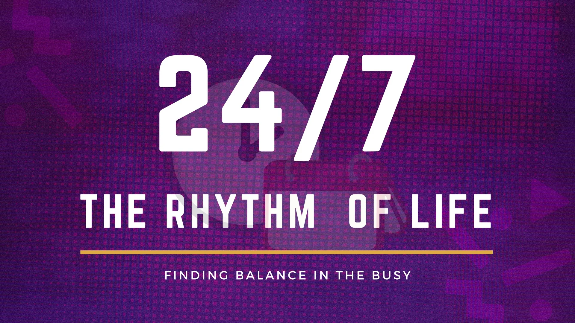 24-7 The Rhythm of Life Slide.jpg