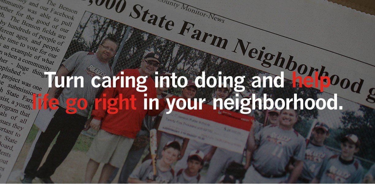   How would you do $25,000 worth of good?  Every year, State Farm asks good neighbors across America to think about ways they would improve their neighborhoods with $25,000. 
