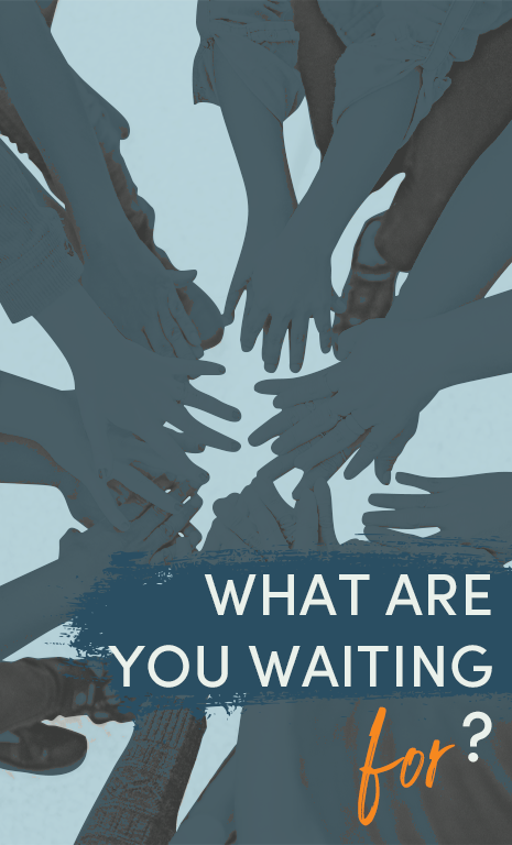 What are you waiting for?