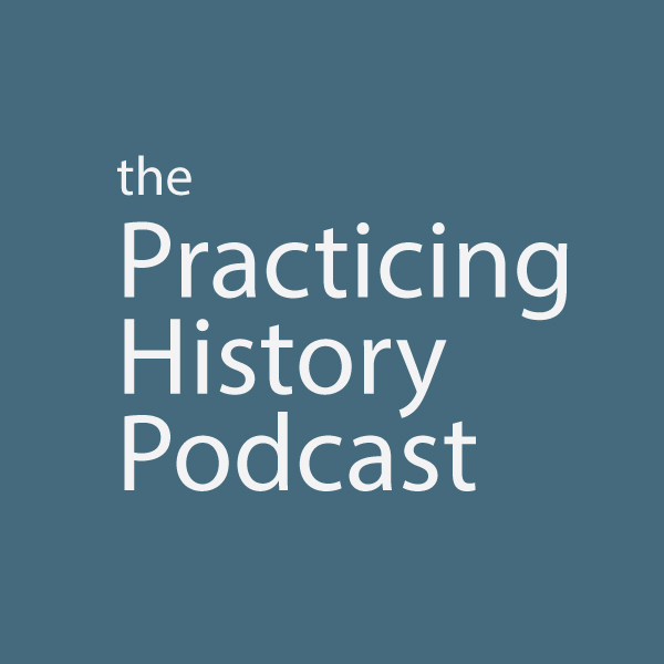 Practicing History Podcast — Jason M. Kelly