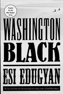 Washington Black Esi Edugyan