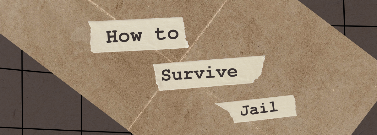 How to Survive Jail — Priscilla Grim