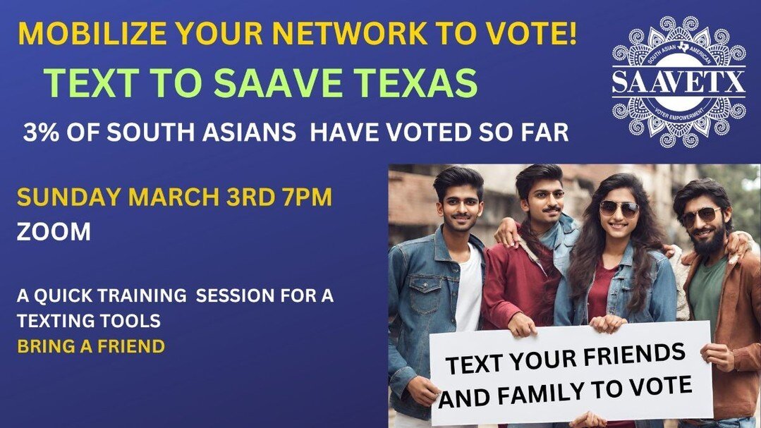 😬Only 3% of South Asians Have Voted. Join Us Sunday, March 3rd at 7PM: Learn How to Text Your Friends and Family to  increase turnout!