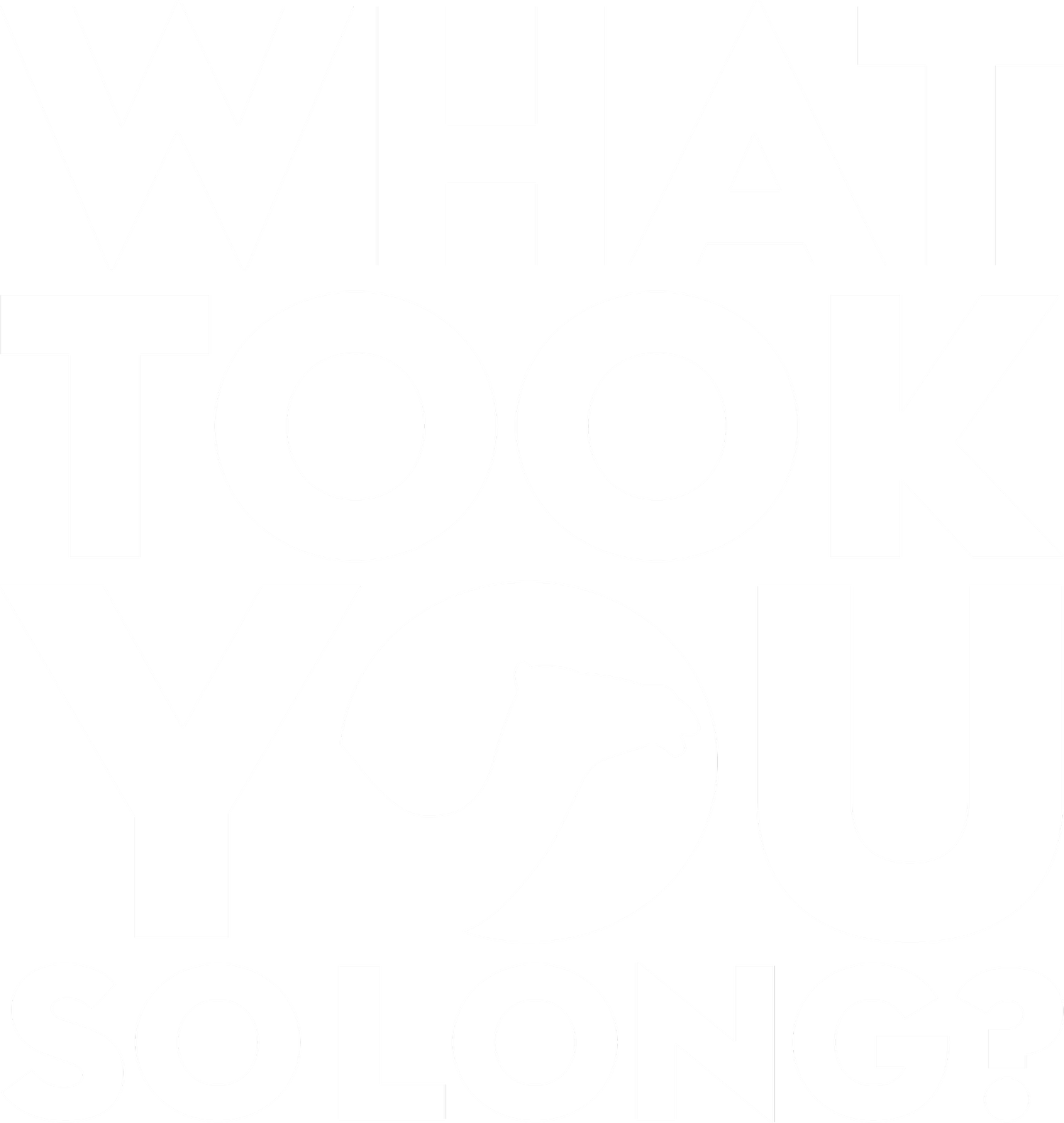 What Took You So Long?