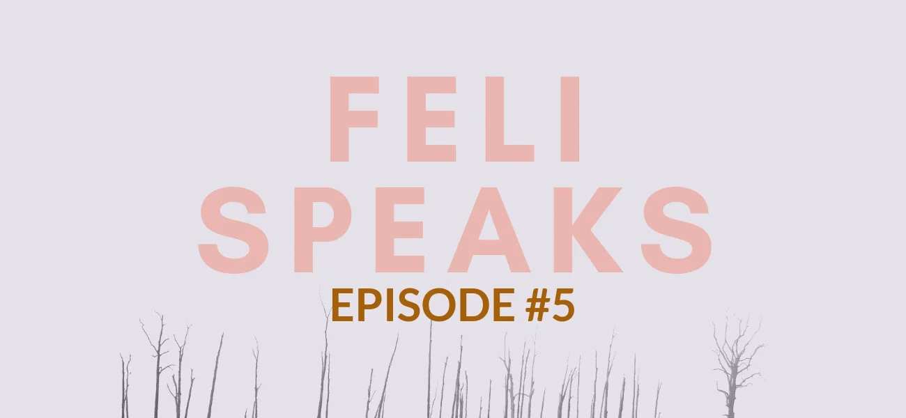 FeliSpeaks - Womanhood & Finding your Flow