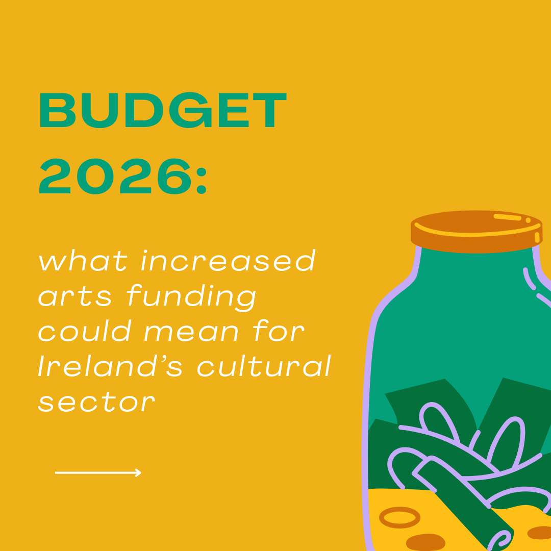 Budget 2026: what increased arts funding could mean for Ireland’s cultural sector