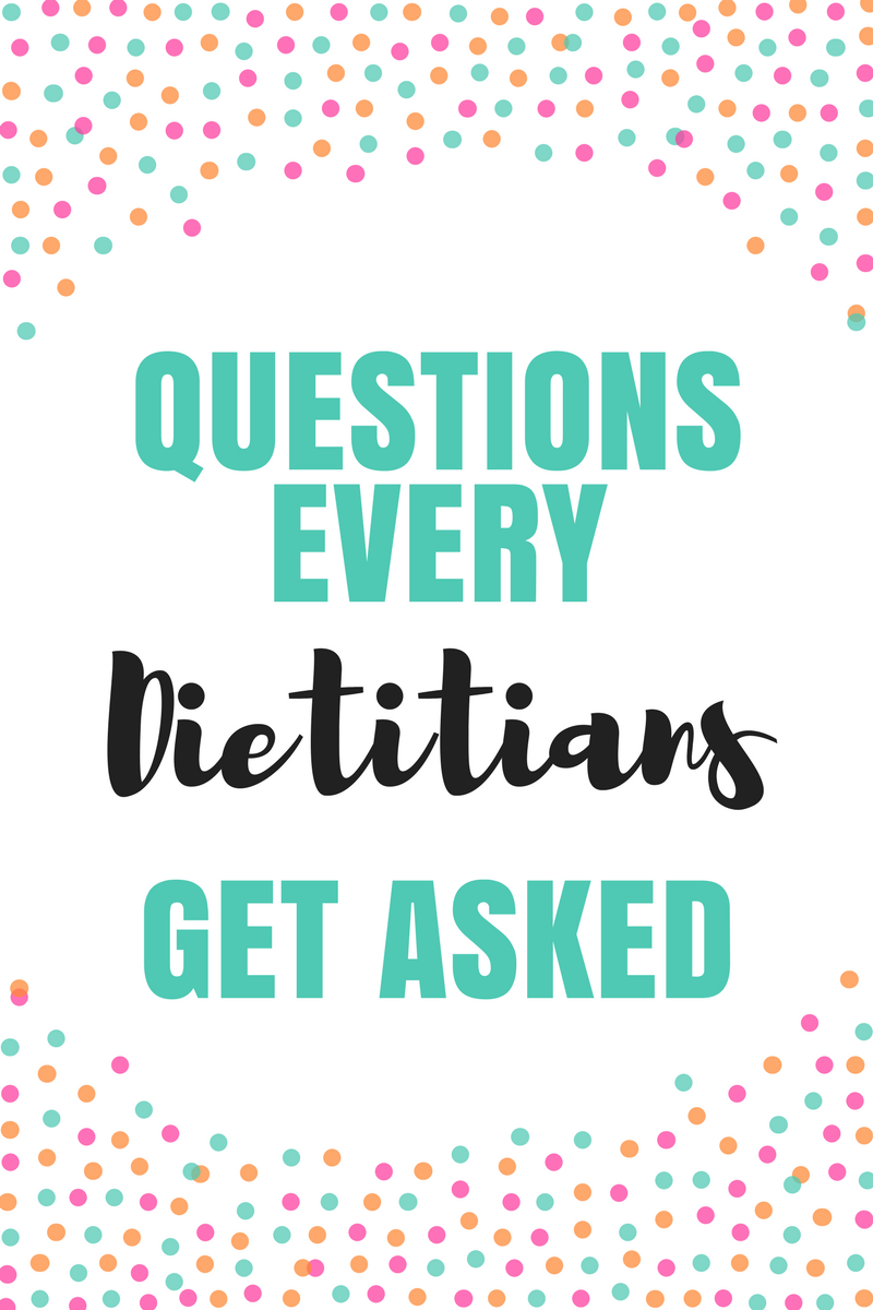Questions Every Dietitians Get Asked