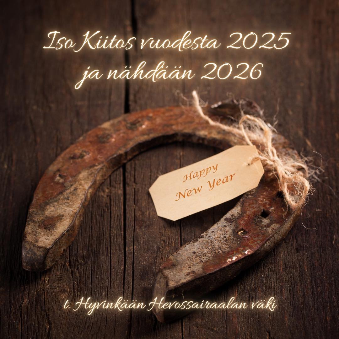 Syd&auml;melliset kiitokset vuodesta 2025 ja n&auml;kemisiin taas ensi vuonna! 

terveisin Hyvink&auml;&auml;n Hevossairaalan v&auml;ki