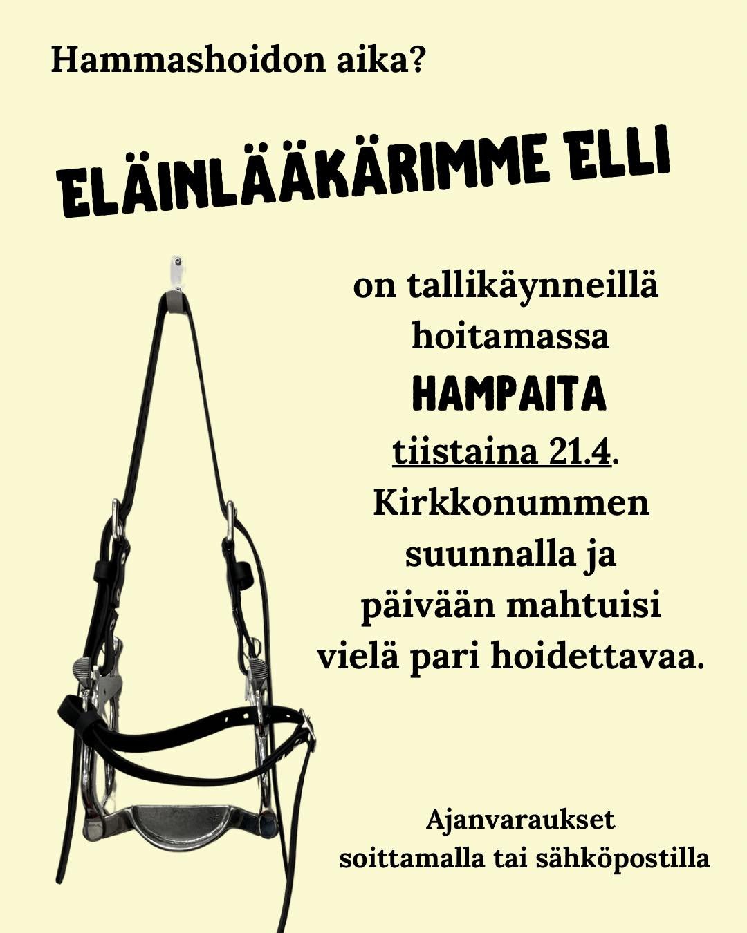 Huomio Hyvink&auml;&auml; - Kirkkonummi! 

El&auml;inl&auml;&auml;k&auml;rimme Elli on tallik&auml;ynneill&auml; hoitamassa hampaita tiistaina 21.4. Kirkkonummen suunnalla ja p&auml;iv&auml;&auml;n mahtuisi viel&auml; pari hoidettavaa.

Onko hevosell