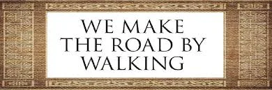 we make the road by waking.jpg